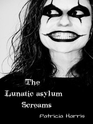 cover image of The Lunatic Asylum Screams